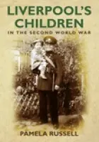 Liverpool's Children in the Second World War - Russell, Pamela