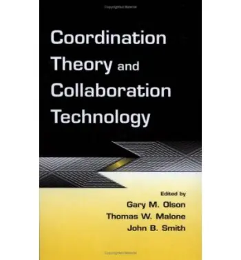 Coordination Theory and Collaboration Technology
