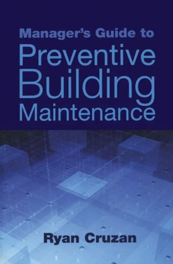 Manager's Guide to Preventive Building Maintenance - Cruzan, Ryan