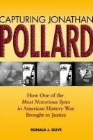Capturing Jonathan Pollard - Olive, Ronald J.