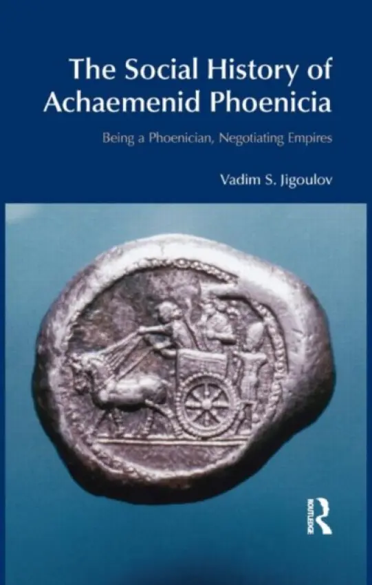 Social History of Achaemenid Phoenicia - Jigoulov, Vadim S.