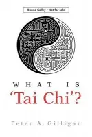What is 'Tai Chi'? - Gilligan, Peter