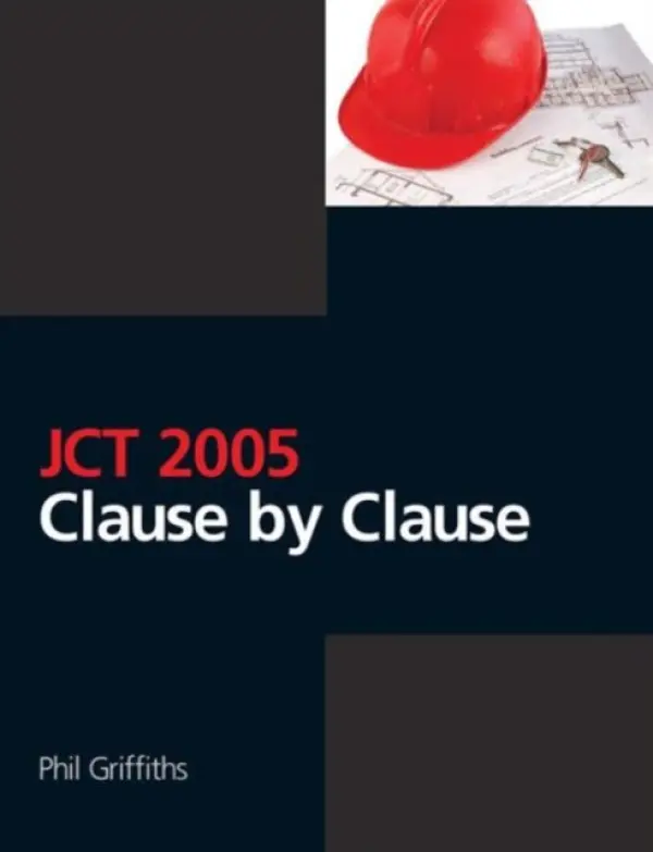 JCT 2005: Clause by Clause - Griffiths, Phil