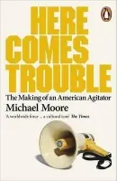 Here Comes Trouble - Moore, Michael