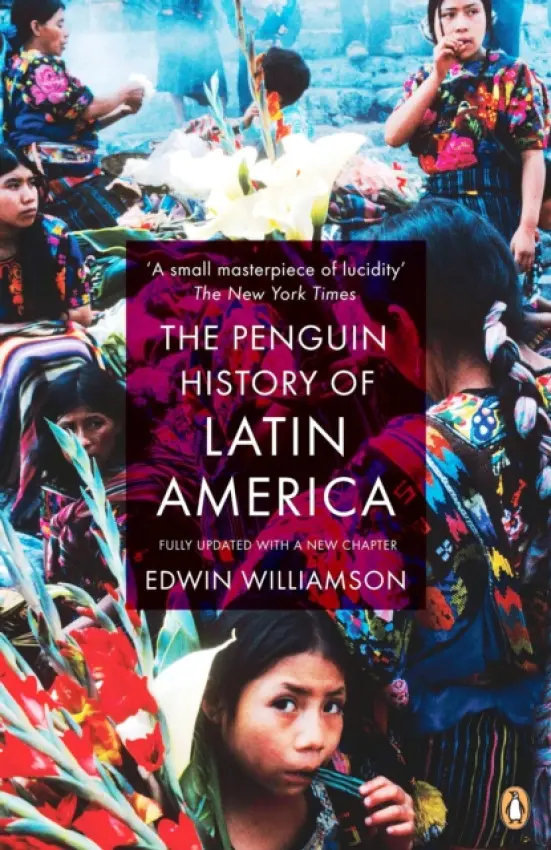 Penguin History Of Latin America - Williamson, Edwin