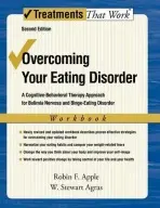 Overcoming Your Eating Disorder - Apple, Robin F. (Clinical Associate Professor of Psychiatry and Behavioral Sciences, Stanford University School of Medicine, Stanford, California, USA) a Agras, W. Stewart (Professor Emeritus of Psychiatry and Behavioral Sciences, Stanford University School