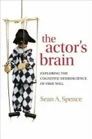 actor's brain - Spence, Sean (Professor of General Adult Psychiatry, at the University of Sheffield, and Honorary Consultant Psychiatrist, at Sheffield Health and Social Care NHS Trust, UK)