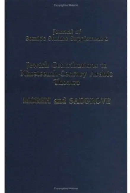 Jewish Contributions to Nineteenth-Century Arabic Theatre - Moreh, Shmuel (Professor, Department of Arabic Language and Literature, Professor, Department of Arabic Language and Literature, Hebrew University, Jerusalem) a Sadgrove, Philip (Department of Middle Eastern Studies, Department of Middle Eastern Studies, Un