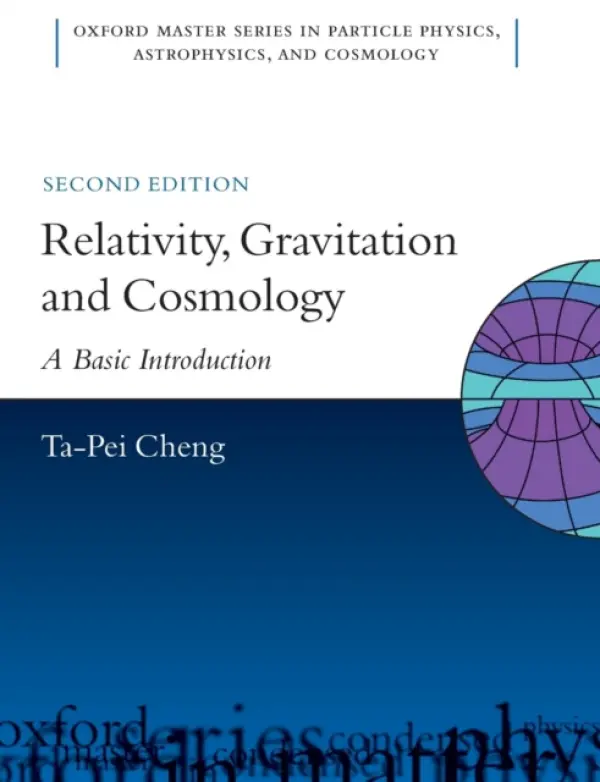Relativity, Gravitation and Cosmology - Cheng, Ta-Pei (Department of Physics and Astronomy, University of Missouri - St. Louis)
