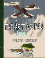 Art of Pho - Hanshaw, Julian