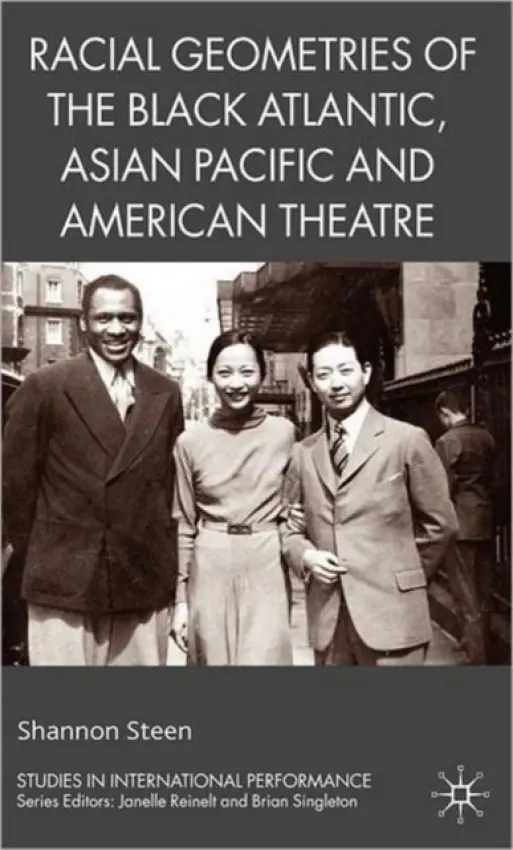 Racial Geometries of the Black Atlantic, Asian Pacific and American Theatre - Steen, Shannon