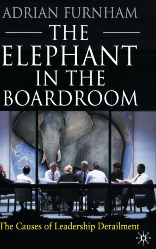 Elephant in the Boardroom - Furnham, A.