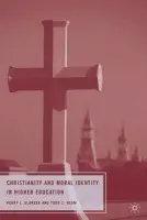 Christianity and Moral Identity in Higher Education - Glanzer, P. a Ream, T.