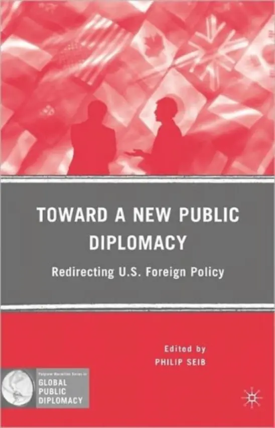 Toward a New Public Diplomacy - Seib, P.