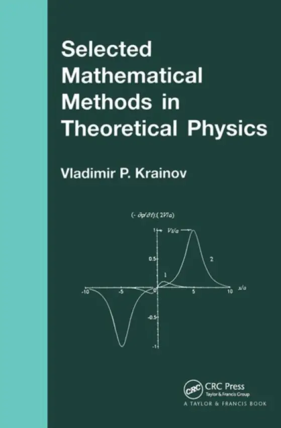 Selected Mathematical Methods in Theoretical Physics - Krainov, Vladmir P. (Moscow State University, Russia)