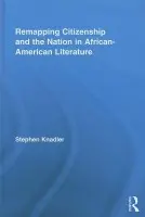 Remapping Citizenship and the Nation in African-American Literature - Knadler, Stephen (Spelman College, USA)