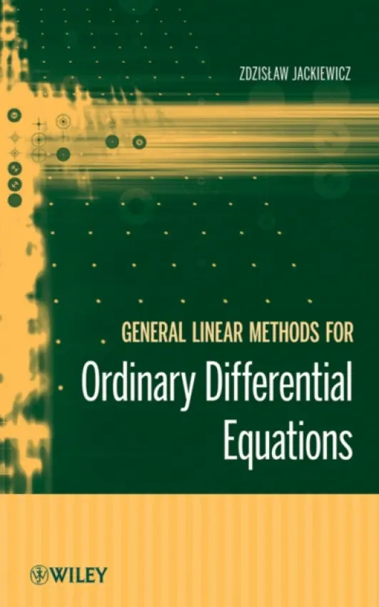 General Linear Methods for Ordinary Differential Equations - Jackiewicz, Zdzislaw (Arizona State University)