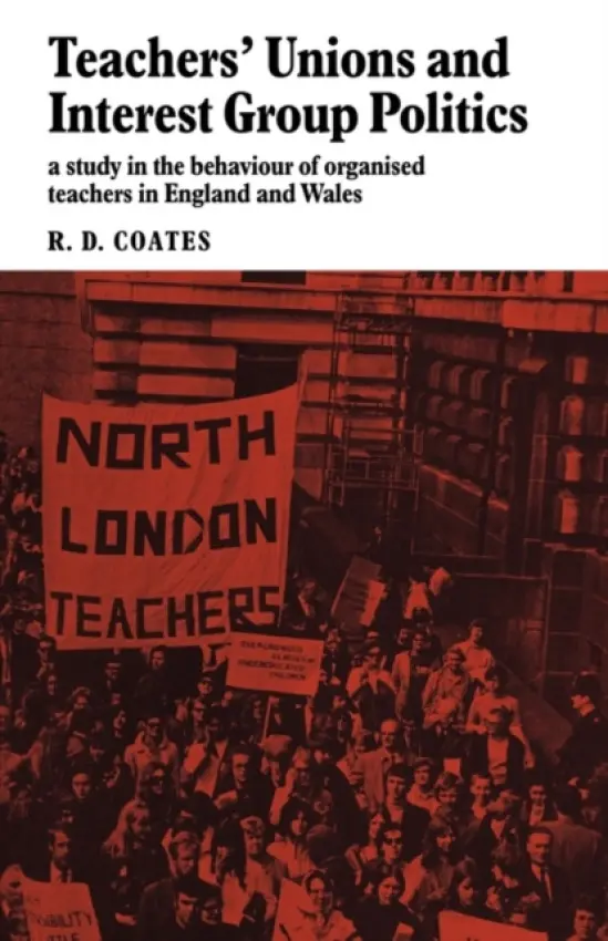 Teachers' Unions and Interest Group Politics - Coates, R. D.