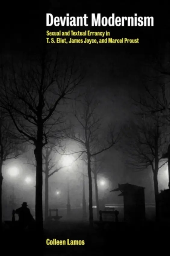 Deviant Modernism - Lamos, Colleen (Rice University, Houston)