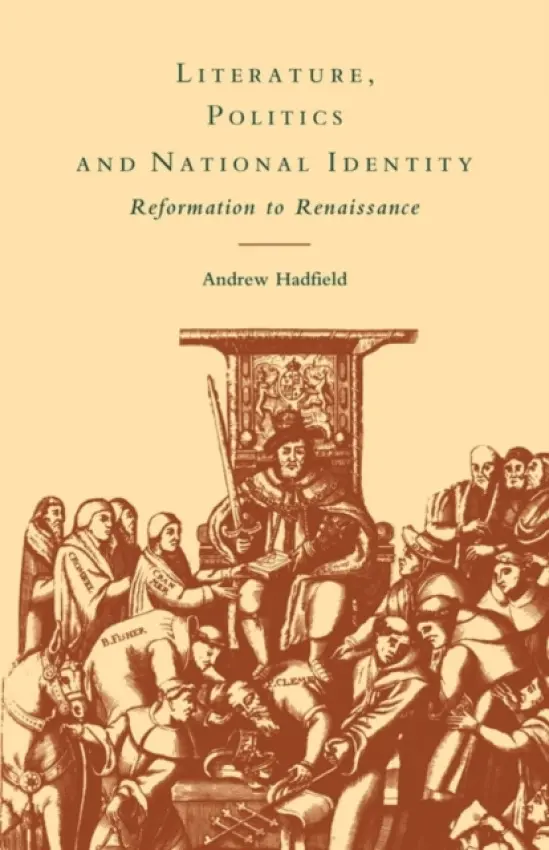 Literature, Politics and National Identity - Hadfield, Andrew