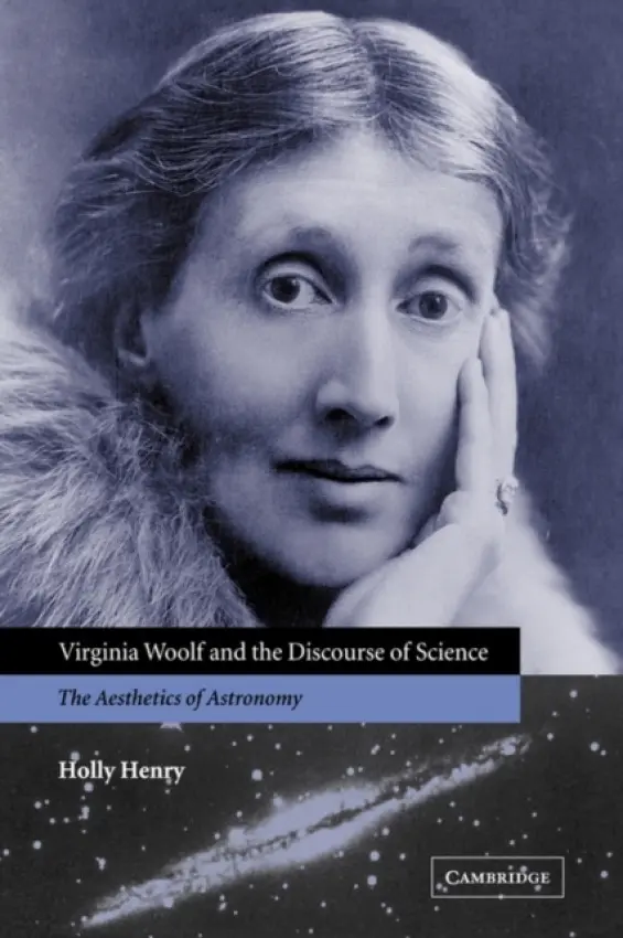 Virginia Woolf and the Discourse of Science - Henry, Holly (California State University, San Bernardino)