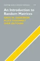 Introduction to Random Matrices - Anderson, Greg W. (University of Minnesota) a Guionnet, Alice (Ecole Normale Superieure, Lyon) a Zeitouni, Ofer (Weizmann Institute/University of Minnesota)