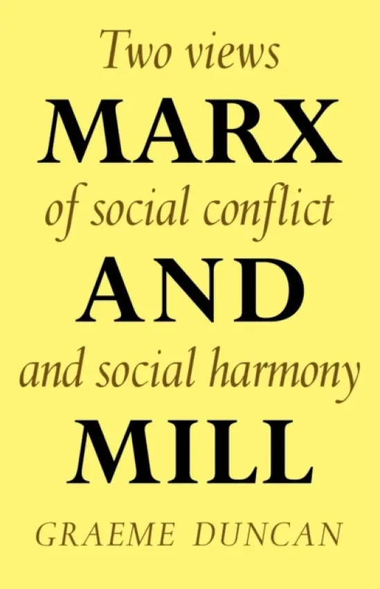 Marx and Mill - Duncan, Graeme (University of East Anglia)