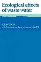 Ecological Effects of Waste Water - Welch, E. B. (University of Washington) a Lindell, T.