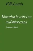 Valuation in Criticism and Other Essays - Leavis, F. R.