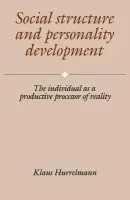 Social Structure and Personality Development - Hurrelmann, Klaus