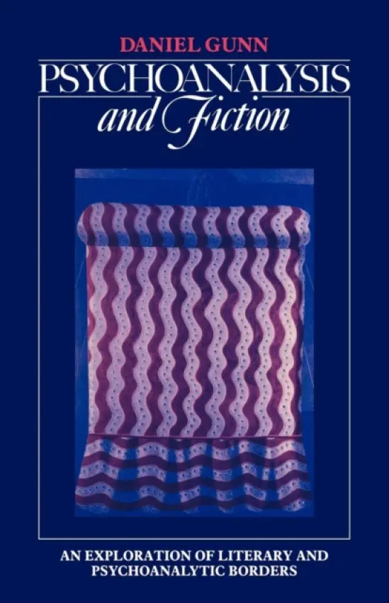 Psychoanalysis and Fiction - Gunn, Daniel