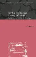 Central and Eastern Europe, 1944-1993 - Berend, Ivan (University of California, Los Angeles)