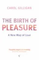 Birth Of Pleasure - Gilligan, Carol