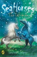 Sea Horses: The Talisman - Cooper, Louise
