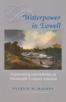 Waterpower in Lowell - Malone, Patrick M. (Brown University)