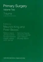 Primary Surgery: Volume 2: Trauma - King, Maurice H.
