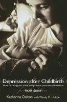 Depression after Childbirth - Dalton, The late Katharina a Holton, Wendy (, Counsellor in PMS and PND)