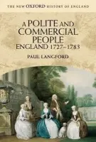 Polite and Commercial People - Langford, Paul (Professor of Modern History, Professor of Modern History, Lincoln College, Oxford)