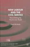 New Labour and the Civil Service - Richards, D.