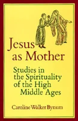 Jesus as Mother - Bynum, Caroline Walker