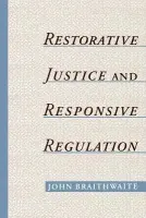 Restorative Justice & Responsive Regulation - Braithwaite, John (Professor of Law, Professor of Law, Australian National University)
