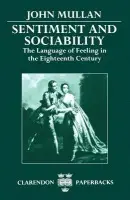 Sentiment and Sociability - Mullan, John (Fellow and Tutor, Fellow and Tutor, Fitzwilliam College, Cambridge)
