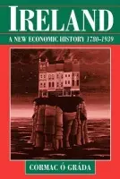 Ireland: A New Economic History 1780-1939 - O Grada, Cormac (Associate Professor of Economic History, Associate Professor of Economic History, University College, Dublin)