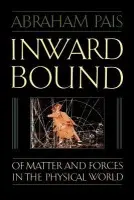 Inward Bound - Pais, Abraham (Detlev W. Bronk Professor of Physics, Detlev W. Bronk Professor of Physics, Rockefeller University, New York)