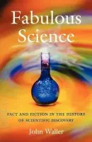 Fabulous Science - Waller, John (, Lecturer in the History of Medicine, University of Melbourne)