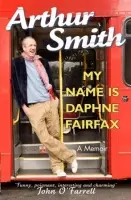 My Name is Daphne Fairfax - Smith, Arthur