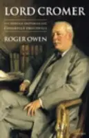 Lord Cromer - Owen, Roger (, A. J. Meyer Professor of Middle East History, Harvard University)
