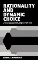 Rationality and Dynamic Choice - McClennen, Edward F.