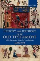 History and Ideology in the Old Testament - Barr, James (Emeritus Regius Professor of Hebrew, Oxford University, and Emeritus Distinguished Professor of Hebrew Bible, Emeritus Regius Professor of Hebrew, Oxford University, and Emeritus Distinguished Professor of Hebrew Bible, Vanderbilt University)