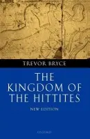 Kingdom of the Hittites - Bryce, Trevor (Honorary Research Consultant, University of Queensland, and Fellow of the Australian Academy of the Humanities)